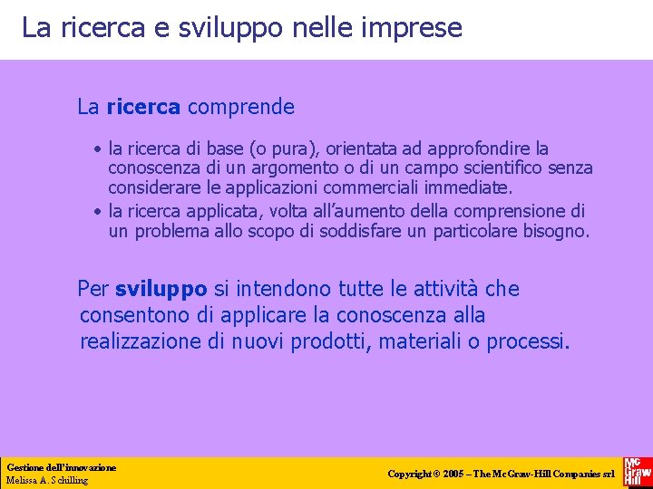 La ricerca e sviluppo nelle imprese La ricerca comprende • la ricerca di base