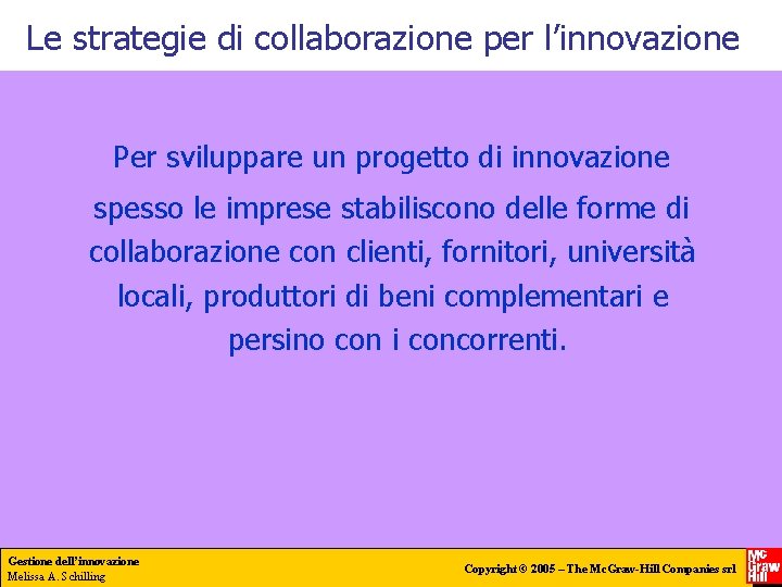 Le strategie di collaborazione per l’innovazione Per sviluppare un progetto di innovazione spesso le