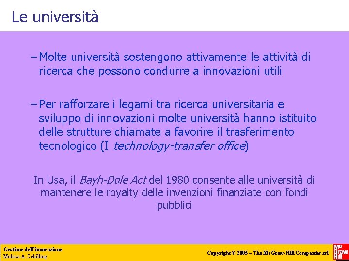 Le università – Molte università sostengono attivamente le attività di ricerca che possono condurre