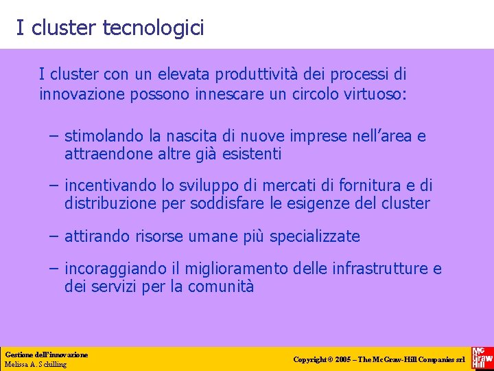 I cluster tecnologici I cluster con un elevata produttività dei processi di innovazione possono