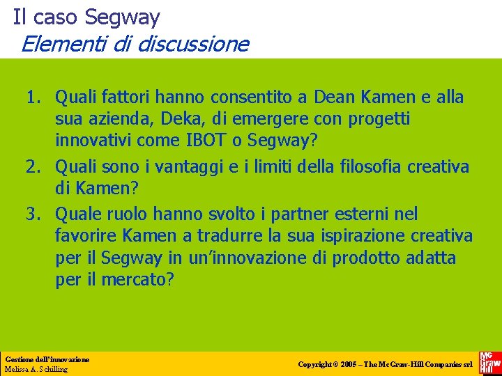 Il caso Segway Elementi di discussione 1. Quali fattori hanno consentito a Dean Kamen