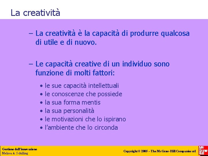 La creatività – La creatività è la capacità di produrre qualcosa di utile e