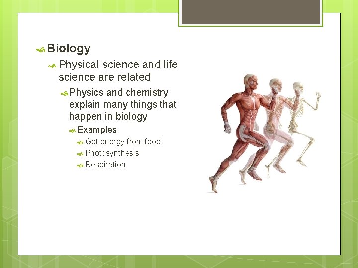  Biology Physical science and life science are related Physics and chemistry explain many