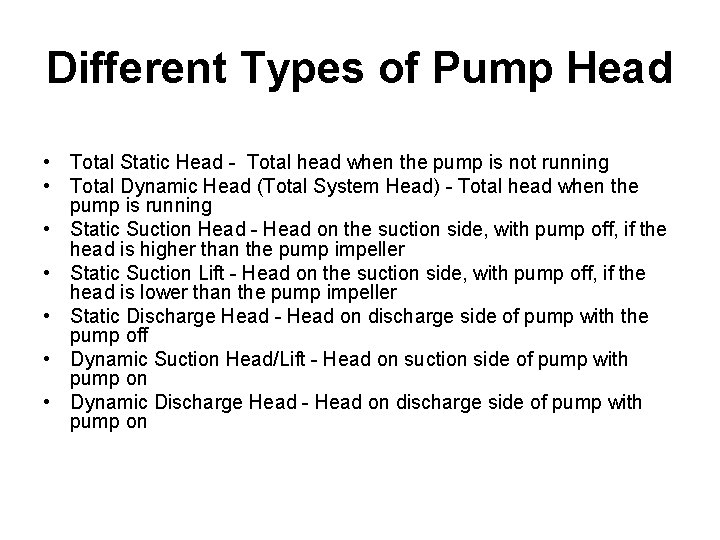 Different Types of Pump Head • Total Static Head - Total head when the Different Types of Pump Head • Total Static Head - Total head when the