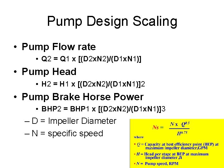 Pump Design Scaling • Pump Flow rate • Q 2 = Q 1 x Pump Design Scaling • Pump Flow rate • Q 2 = Q 1 x