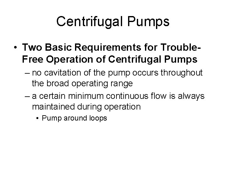 Centrifugal Pumps • Two Basic Requirements for Trouble. Free Operation of Centrifugal Pumps – Centrifugal Pumps • Two Basic Requirements for Trouble. Free Operation of Centrifugal Pumps –