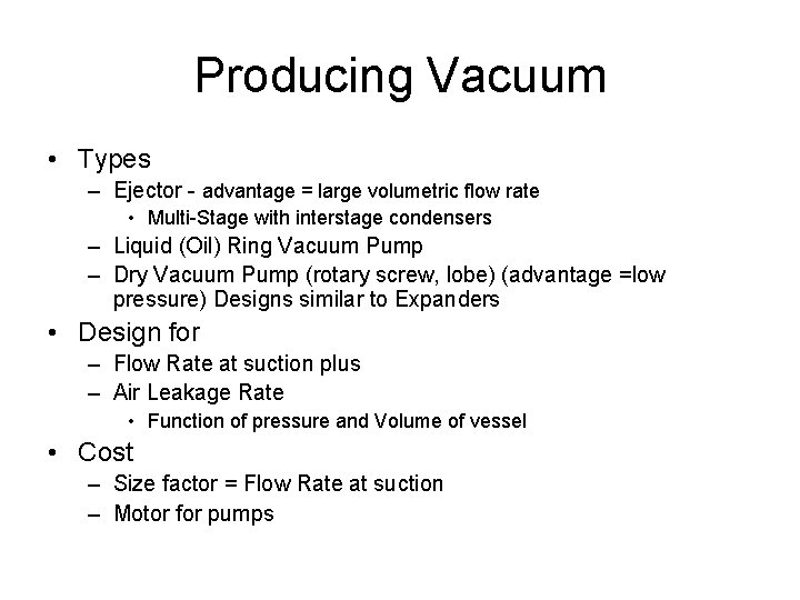 Producing Vacuum • Types – Ejector - advantage = large volumetric flow rate • Producing Vacuum • Types – Ejector - advantage = large volumetric flow rate •