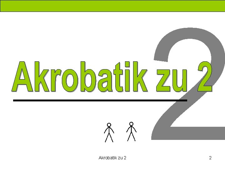 Akrobatik zu 2 2 2 