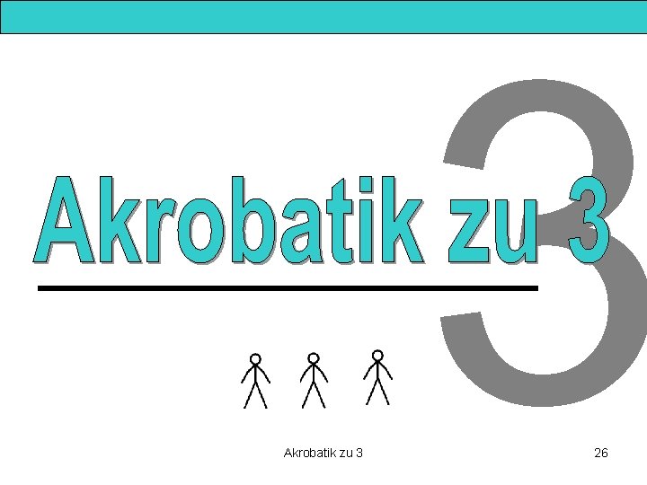 Akrobatik zu 3 3 26 
