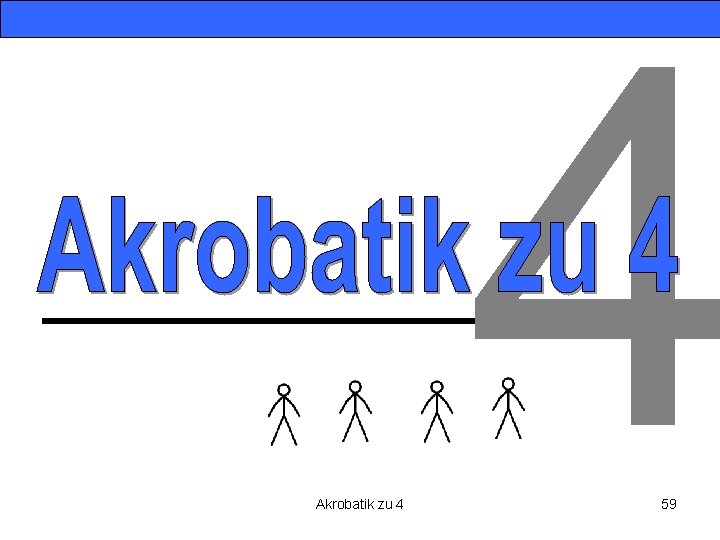 Akrobatik zu 4 4 59 