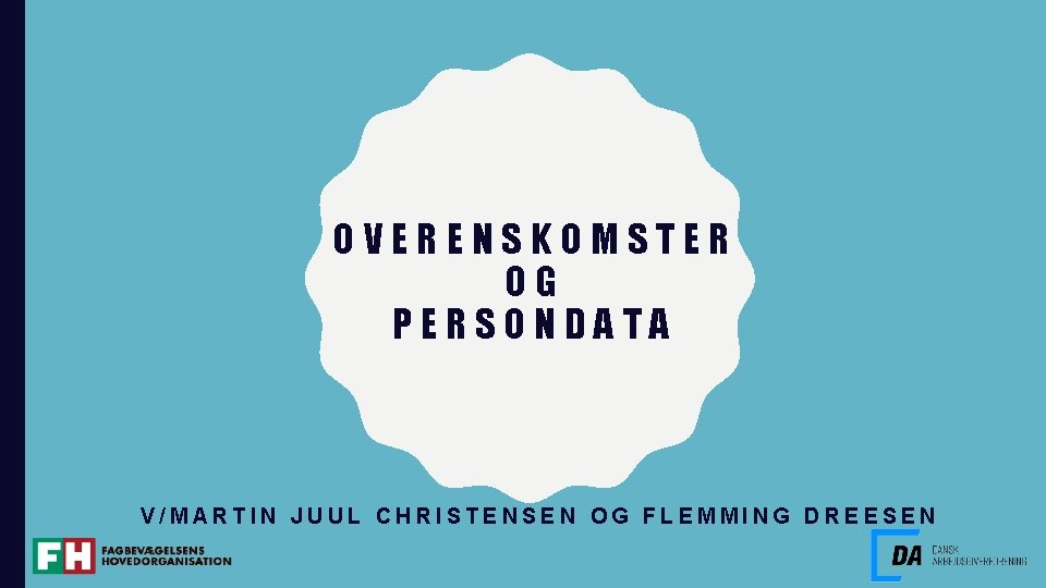 OVERENSKOMSTER OG PERSONDATA V/MARTIN JUUL CHRISTENSEN OG FLEMMING DREESEN 