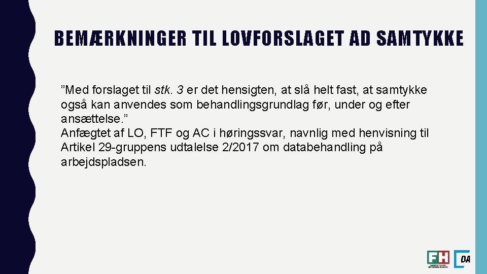 BEMÆRKNINGER TIL LOVFORSLAGET AD SAMTYKKE ”Med forslaget til stk. 3 er det hensigten, at