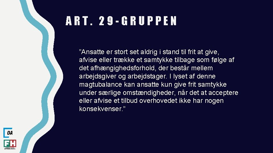 ART. 29 -GRUPPEN ”Ansatte er stort set aldrig i stand til frit at give, ART. 29 -GRUPPEN ”Ansatte er stort set aldrig i stand til frit at give,