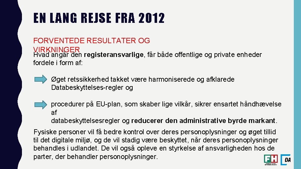 EN LANG REJSE FRA 2012 FORVENTEDE RESULTATER OG VIRKNINGER Hvad angår den registeransvarlige, får