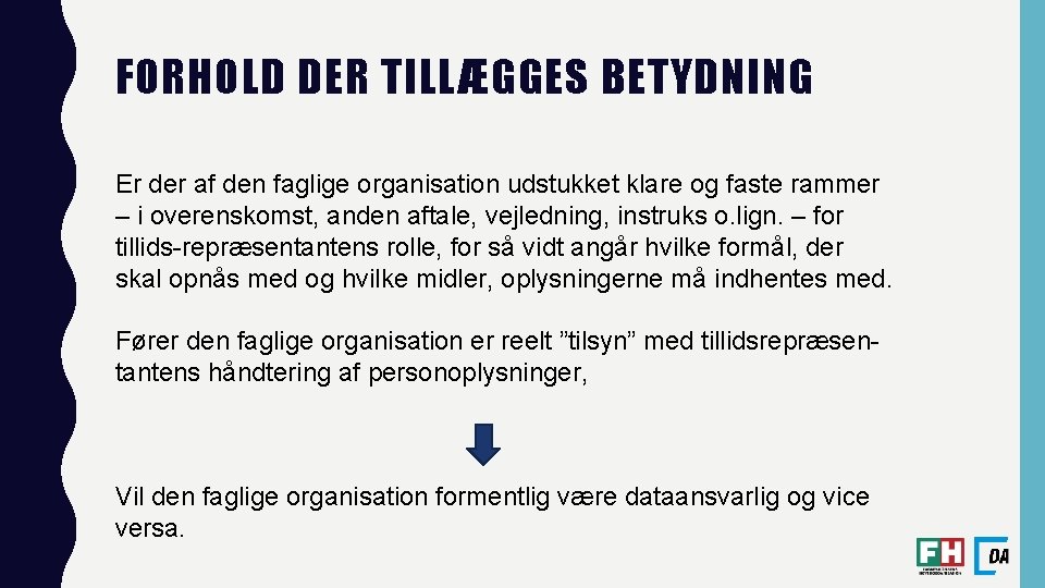 FORHOLD DER TILLÆGGES BETYDNING Er der af den faglige organisation udstukket klare og faste FORHOLD DER TILLÆGGES BETYDNING Er der af den faglige organisation udstukket klare og faste
