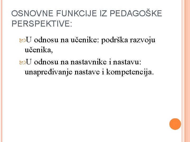 OSNOVNE FUNKCIJE IZ PEDAGOŠKE PERSPEKTIVE: U odnosu na učenike: podrška razvoju učenika, U odnosu