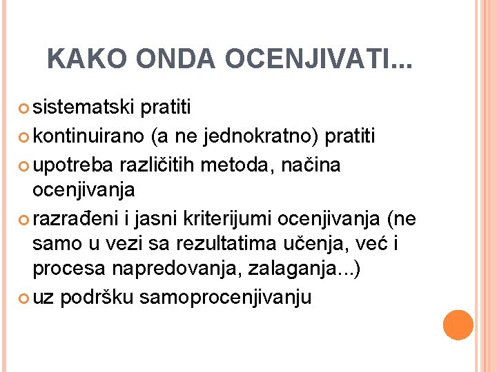 KAKO ONDA OCENJIVATI. . . sistematski pratiti kontinuirano (a ne jednokratno) pratiti upotreba različitih