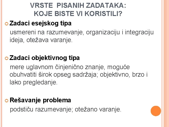 VRSTE PISANIH ZADATAKA: KOJE BISTE VI KORISTILI? Zadaci esejskog tipa usmereni na razumevanje, organizaciju