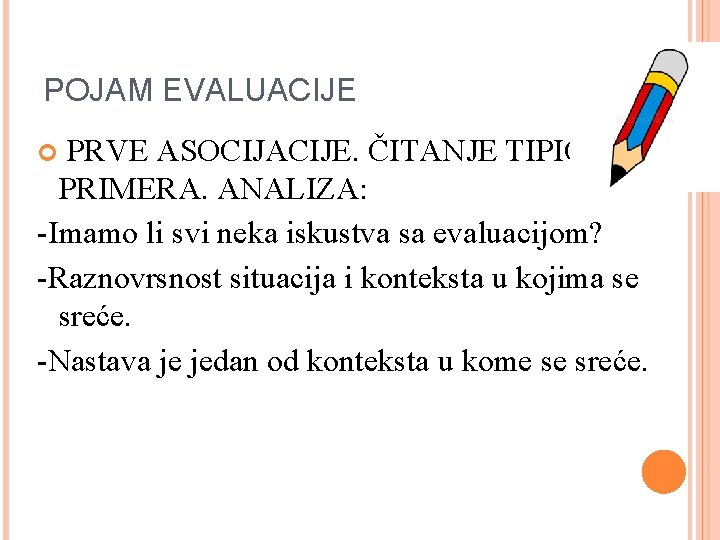 POJAM EVALUACIJE PRVE ASOCIJACIJE. ČITANJE TIPIČNIH PRIMERA. ANALIZA: -Imamo li svi neka iskustva sa