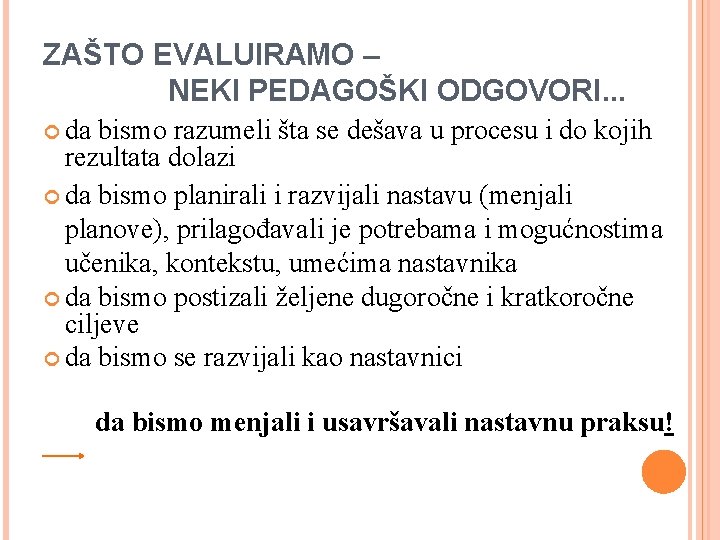 ZAŠTO EVALUIRAMO – NEKI PEDAGOŠKI ODGOVORI. . . da bismo razumeli šta se dešava