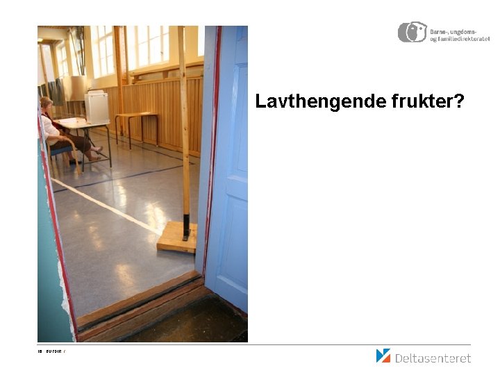 Lavthengende frukter? 16 BUFDIR / 