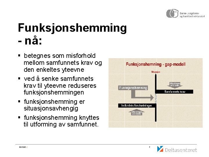 Funksjonshemming - nå: § betegnes som misforhold mellom samfunnets krav og den enkeltes yteevne