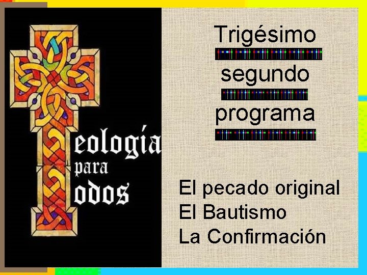 Trigésimo segundo programa El pecado original El Bautismo La Confirmación 