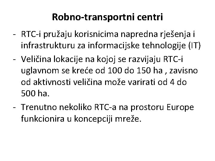 Robno-transportni centri - RTC-i pružaju korisnicima napredna rješenja i infrastrukturu za informacijske tehnologije (IT)