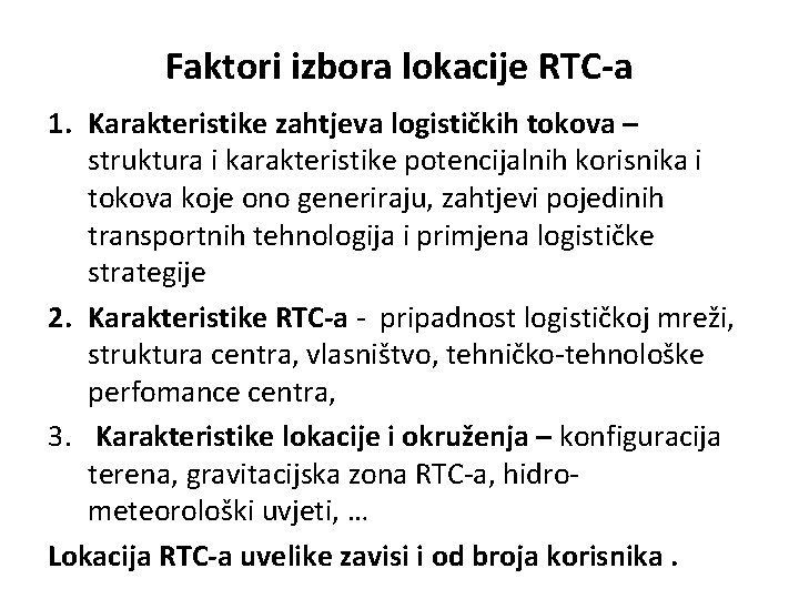 Faktori izbora lokacije RTC-a 1. Karakteristike zahtjeva logističkih tokova – struktura i karakteristike potencijalnih