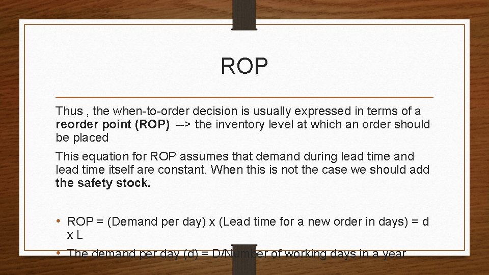 ROP Thus , the when-to-order decision is usually expressed in terms of a reorder