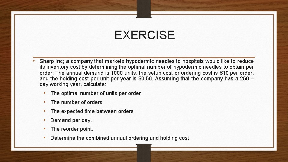 EXERCISE • Sharp Inc; a company that markets hypodermic needles to hospitals would like