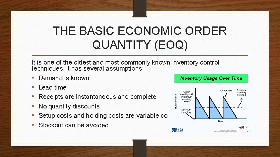 THE BASIC ECONOMIC ORDER QUANTITY (EOQ) It is one of the oldest and most
