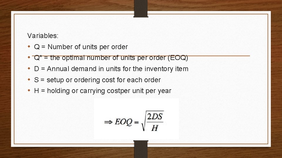 Variables: • • • Q = Number of units per order Q* = the