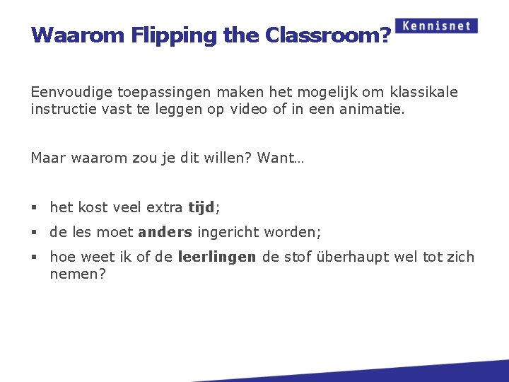 Waarom Flipping the Classroom? Eenvoudige toepassingen maken het mogelijk om klassikale instructie vast te
