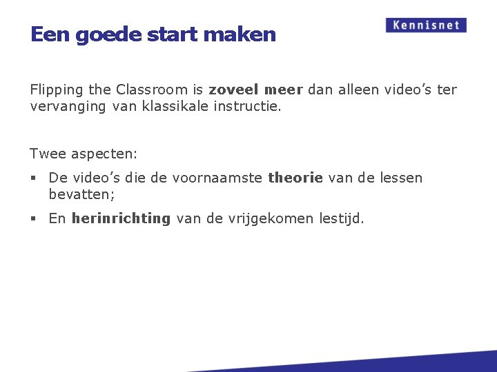 Een goede start maken Flipping the Classroom is zoveel meer dan alleen video’s ter