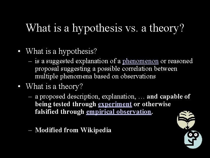 What is a hypothesis vs. a theory? • What is a hypothesis? – is