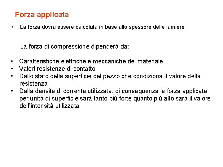 Forza applicata • La forza dovrà essere calcolata in base allo spessore delle lamiere