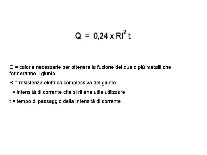 Q = calorie necessarie per ottenere la fusione dei due o più metalli che