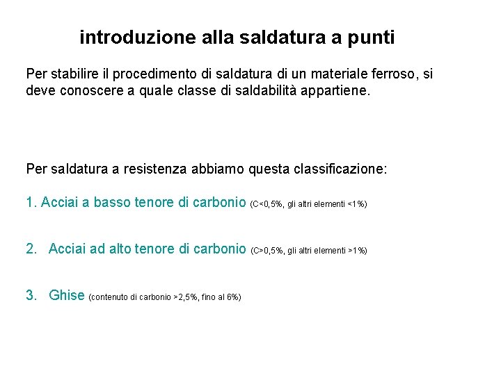 introduzione alla saldatura a punti Per stabilire il procedimento di saldatura di un materiale