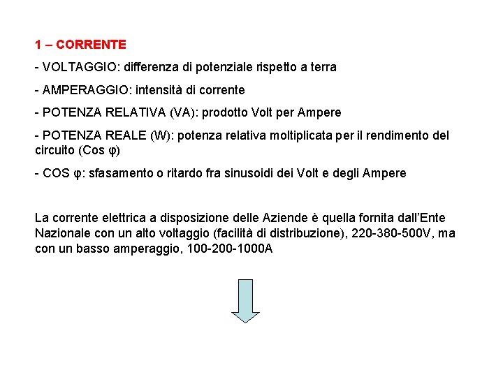 1 – CORRENTE - VOLTAGGIO: differenza di potenziale rispetto a terra - AMPERAGGIO: intensità