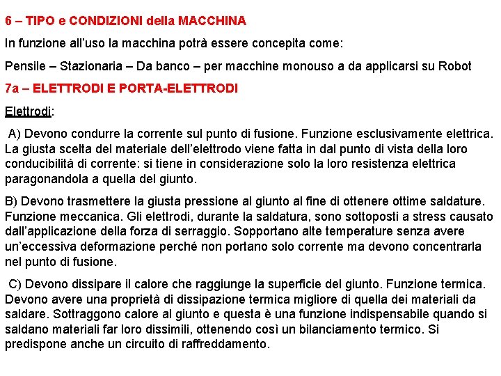 6 – TIPO e CONDIZIONI della MACCHINA In funzione all’uso la macchina potrà essere