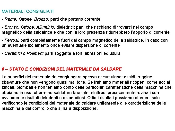 MATERIALI CONSIGLIATI - Rame, Ottone, Bronzo: parti che portano corrente - Bronzo, Ottone, Alluminio: