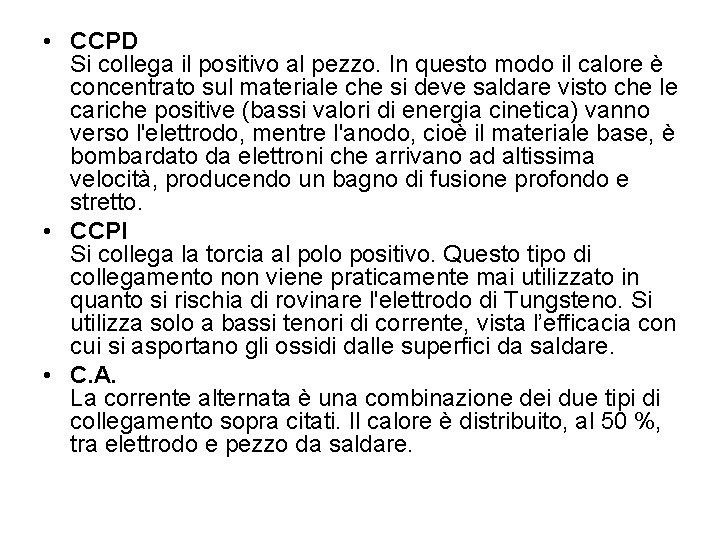  • CCPD Si collega il positivo al pezzo. In questo modo il calore