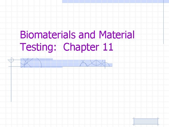 Biomaterials and Material Testing: Chapter 11 