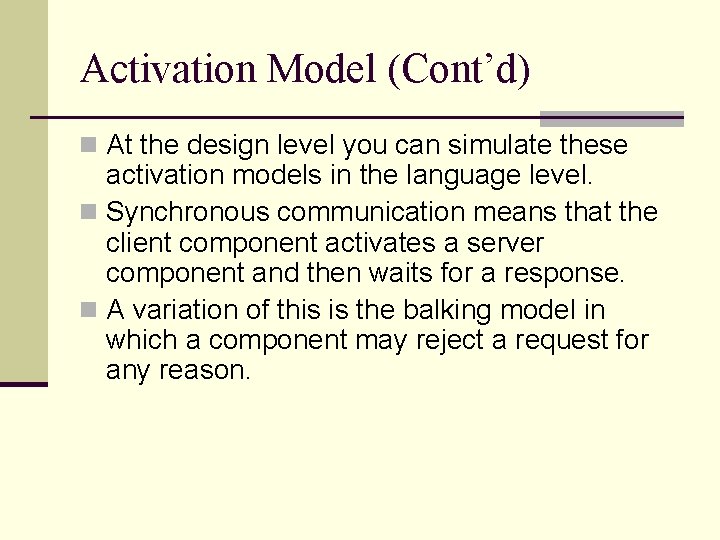 Activation Model (Cont’d) n At the design level you can simulate these activation models