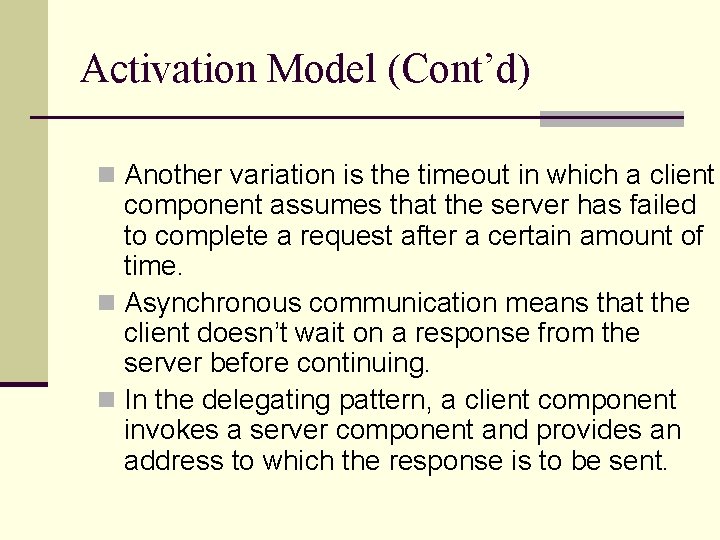 Activation Model (Cont’d) n Another variation is the timeout in which a client component