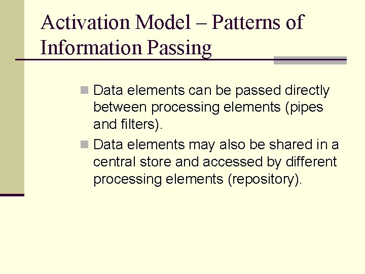 Activation Model – Patterns of Information Passing n Data elements can be passed directly