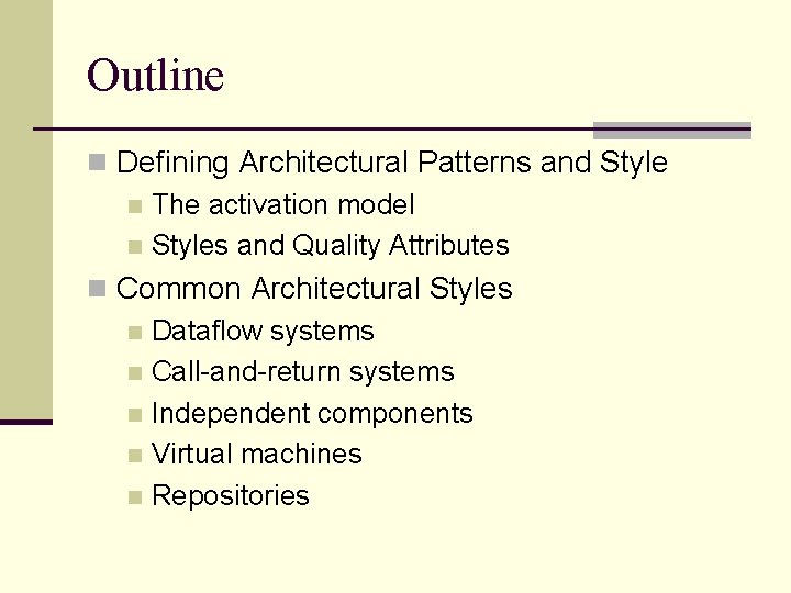 Outline n Defining Architectural Patterns and Style n The activation model n Styles and