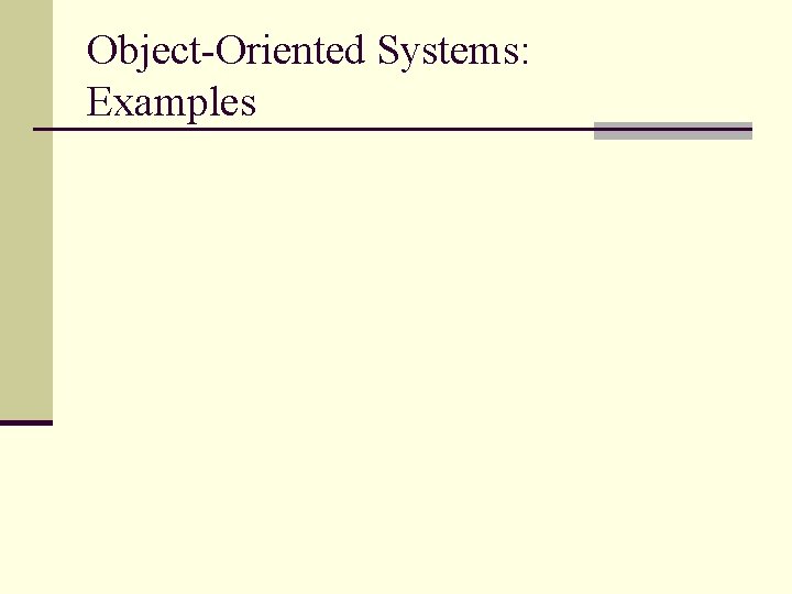 Object-Oriented Systems: Examples 
