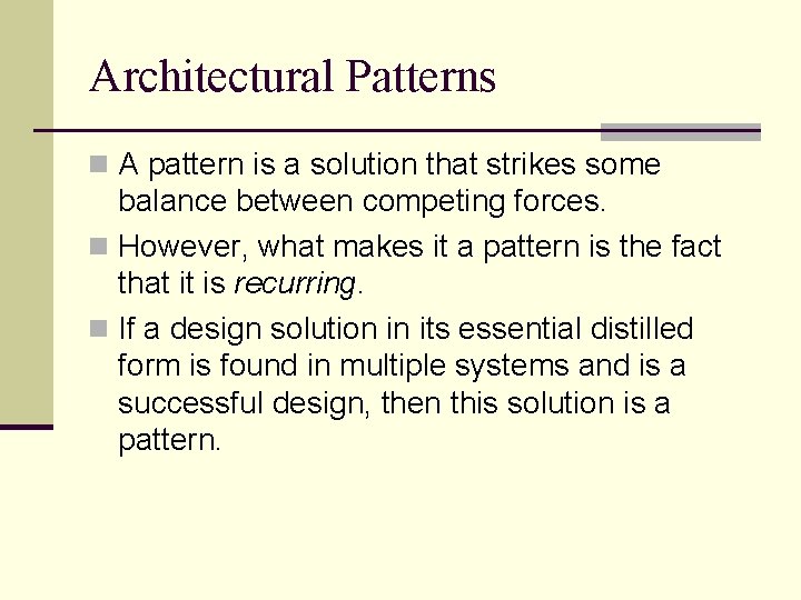 Architectural Patterns n A pattern is a solution that strikes some balance between competing